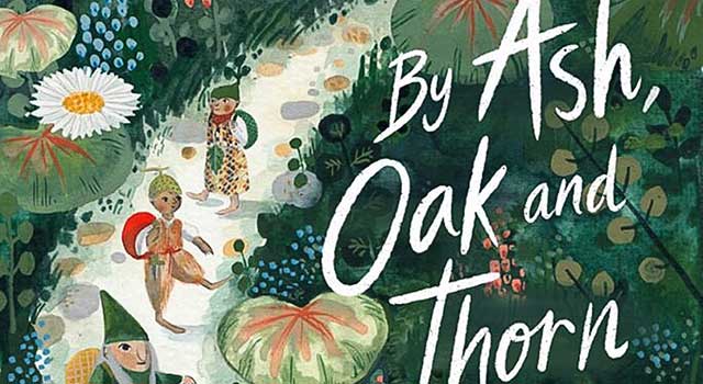By Ash, Oak and Thorn by Melissa Harrison