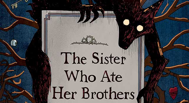 The Sister Who Ate Her Brothers by Jen Campbell