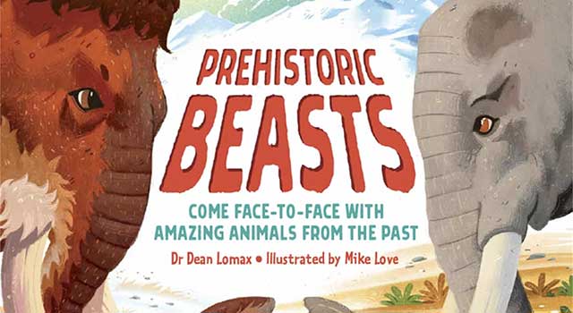 Prehistoric Beasts by Dr Dean Lomax