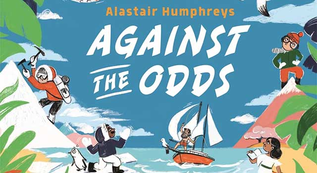 Against the Odds: The Incredible Struggles of 20 Great Adventurers by Alastair Humphreys, illustrated by Pola Mai