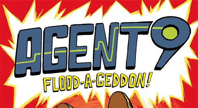 Agent 9: Flood-a-geddon! by James Burks