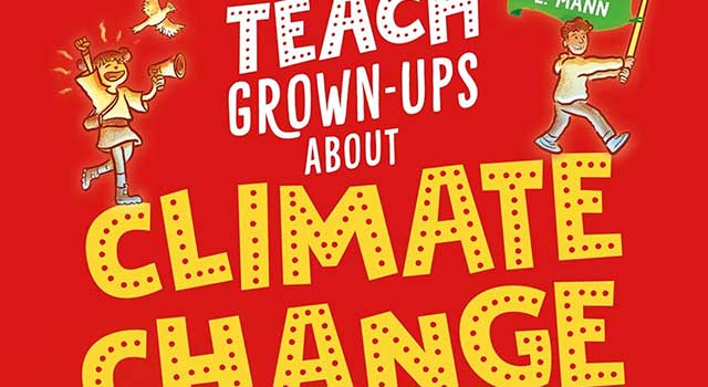 How to Teach Grown-Ups About Climate Change by Patricia Daniels