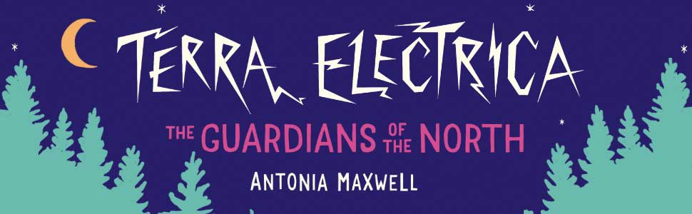 Terra Electrica: The Guardians of the North by Antonia Maxwell banner 1