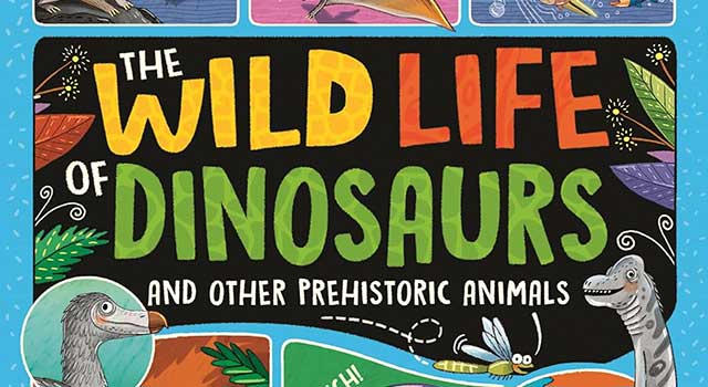 The Wild Life of Dinosaurs and Other Prehistoric Animals by Mike Barfield