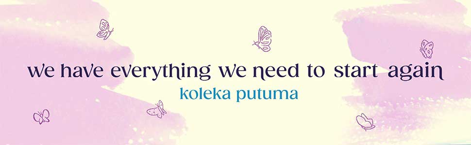 We Have Everything We Need To Start Again by Koleka Putuma banner