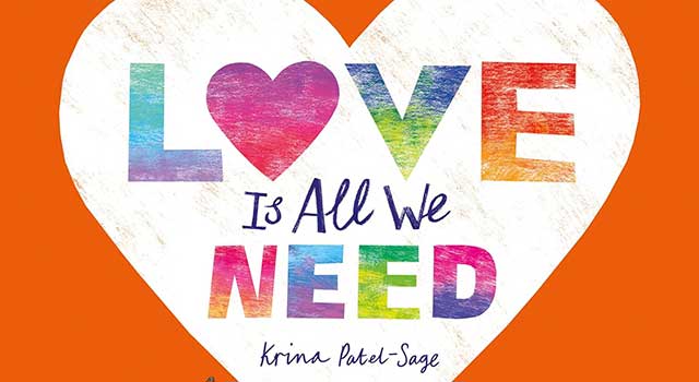 Love is All We Need Krina Patel-Sage