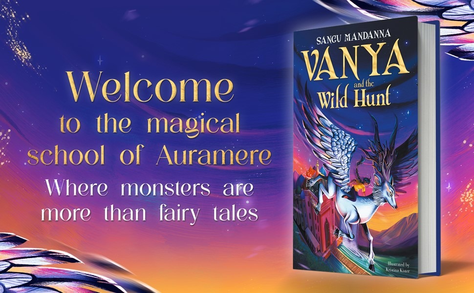 Vanya and the Wild Hunt by Sangu Mandanna, illustrated by Kristina Kister