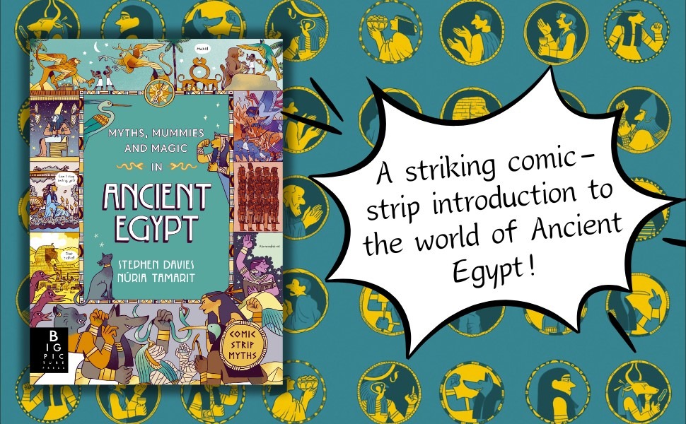 Myths, Mummies and Magic in Ancient Egypt by Stephen Davies, illustrated by Núria Tamarit