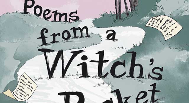 Poems from a Witch’s Pocket by Laura Theis, illustrated by Kate Lucy Foster