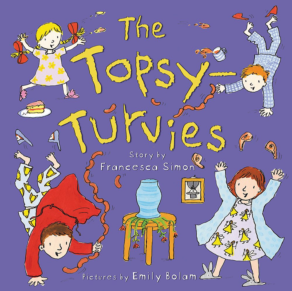 The Topsy-Turvies by Francesca Simon, illustrated by Emily Bolam