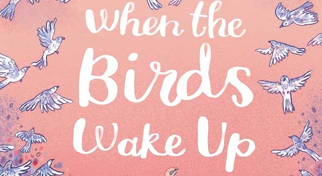When the Birds Wake Up by Jessica May Ellis, illustrated by Sophie Burrows