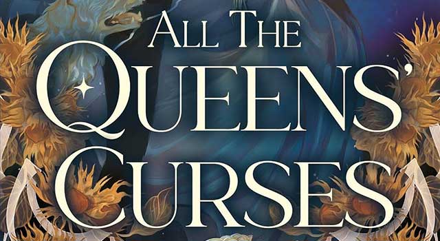 All the Queens’ Curses by Alyssa Hollingsworth