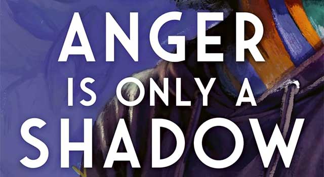 Anger is Only a Shadow by Elizabeth Acevedo