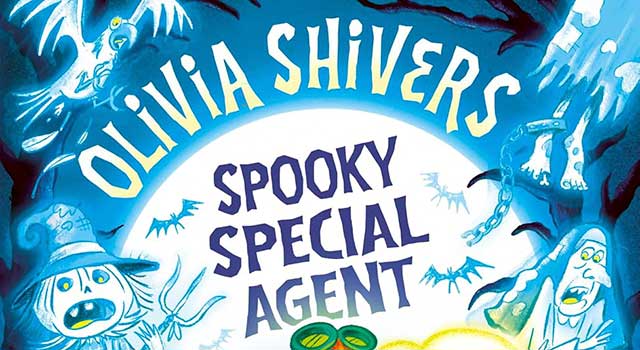 Olivia Shivers Spooky Special Agent by Derek Keilty, illustrated by Louis Ghibault